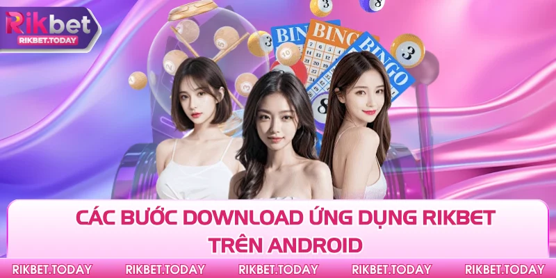 Tải App Rikbet 2 Các bước download ứng dụng Rikbet trên Android