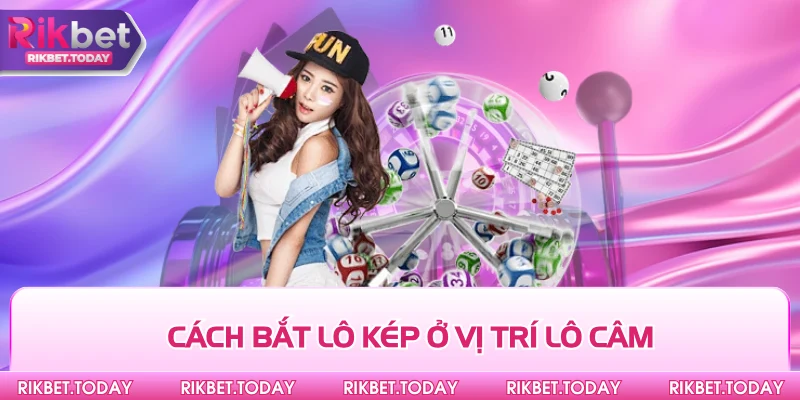 Cách Bắt Lô Kép - Phương Pháp Soi Cầu Tối Ưu Hiện Nay 4 Cách bắt lô kép ở vị trí lô câm
