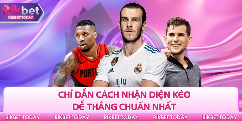 Cách Nhận Diện Kèo Dễ Thắng - Bí Kíp Từ Dân Cá Cược Pro 4 Chỉ dẫn cách nhận diện kèo dễ thắng chuẩn nhất