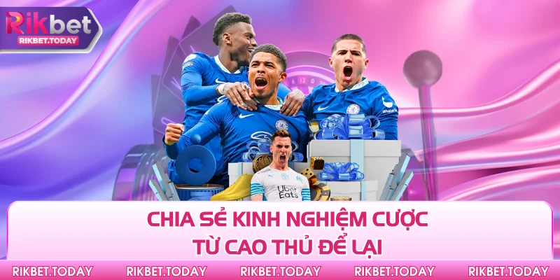 Mẹo Chơi Kèo Rung Cực Chuẩn Từ Các Cao Thủ Lâu Năm 4 Chia sẻ kinh nghiệm cược từ cao thủ để lại