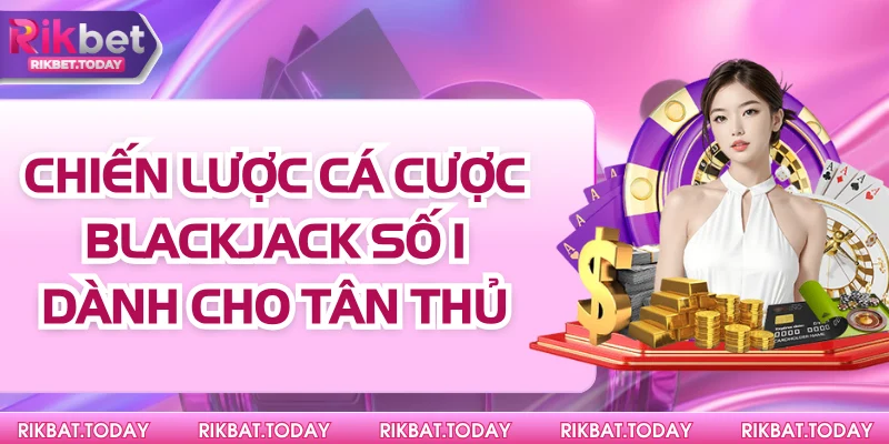 Chiến Lược Cá Cược Blackjack