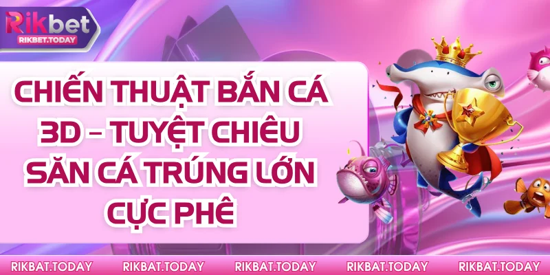 Chiến Thuật Bắn Cá 3D