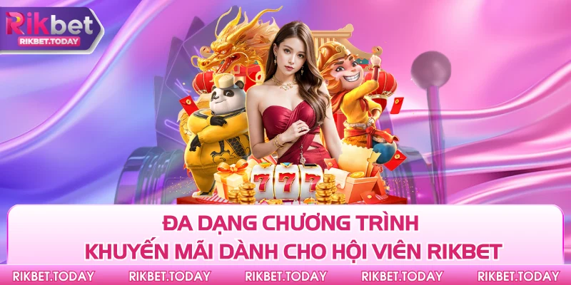 Game Bài Rikbet 2 Đa dạng chương trình khuyến mãi dành cho hội viên Rikbet