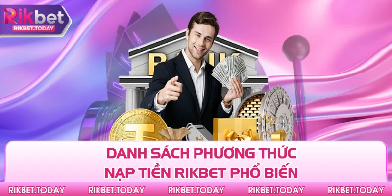 Nạp Tiền Rikbet 2 Danh sách phương thức nạp tiền Rikbet phổ biến