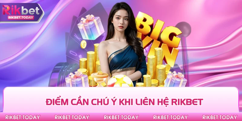 Liên Hệ Rikbet 3 Điểm cần chú ý khi liên hệ Rikbet