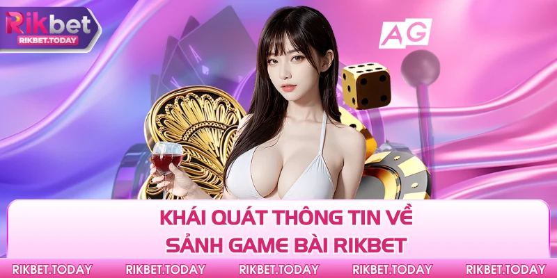 Game Bài Rikbet 1 Khái quát thông tin về sảnh game bài Rikbet