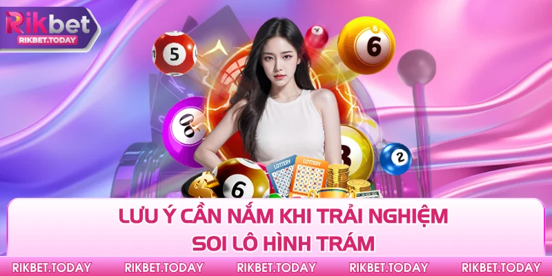Soi Cầu Quả Trám - Bật Mí Chiến Thuật Chơi Lô Hiệu Quả 4 Lưu ý cần nắm khi trải nghiệm soi lô hình trám