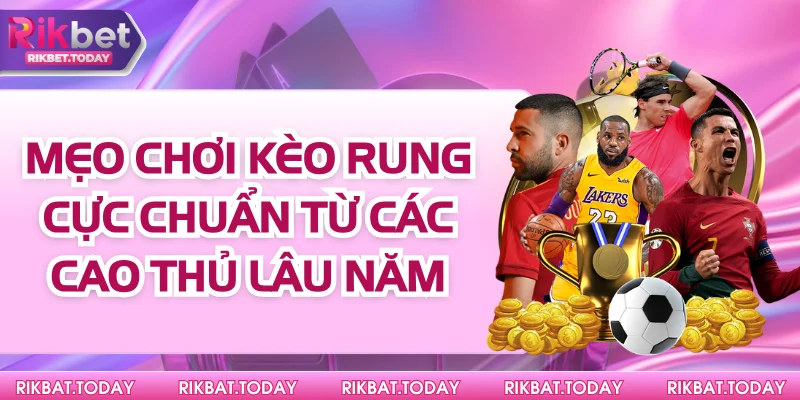Mẹo Chơi Kèo Rung