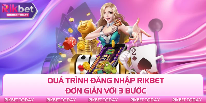 Đăng Nhập Rikbet 1 Quá trình đăng nhập Rikbet đơn giản với 3 bước