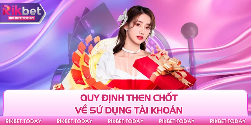 Điều Khoản Và Điều Kiện 2 Quy định then chốt về sử dụng tài khoản