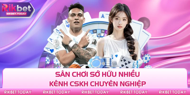 Trang chủ 3 Sân chơi sở hữu nhiều kênh CSKH chuyên nghiệp