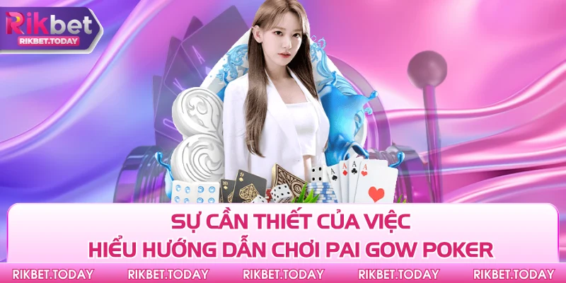 Hướng Dẫn Chơi Pai Gow Poker - Đảm Bảo Nhận Lời Liền Tay 2 Sự cần thiết của việc hiểu hướng dẫn chơi Pai Gow Poker