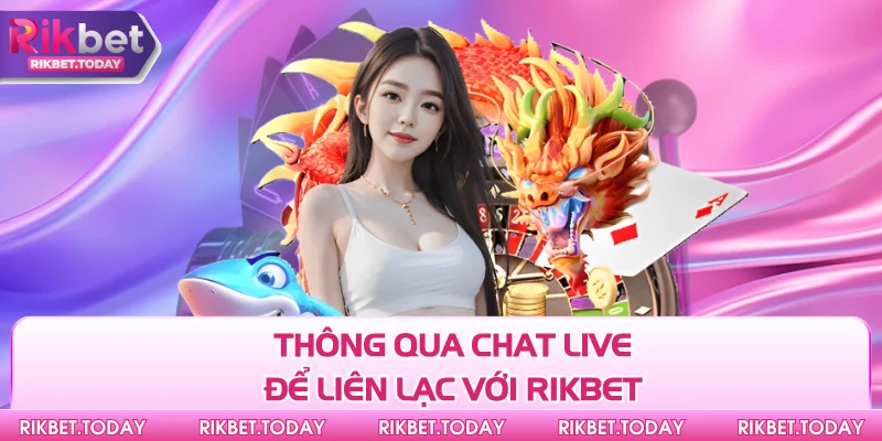 Liên Hệ Rikbet 1 Thông qua chat live để liên lạc với Rikbet