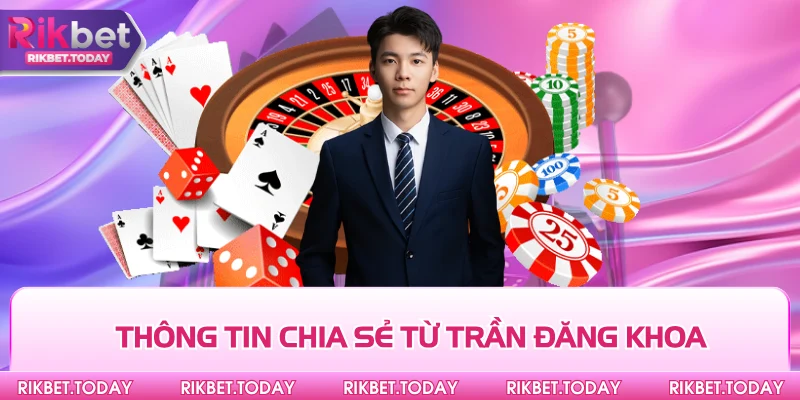 Trần Đăng Khoa 3 Thông tin chia sẻ từ Trần Đăng Khoa